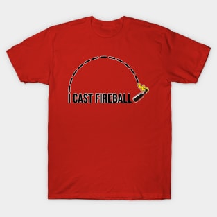 I CAST FIREBALL T-Shirt